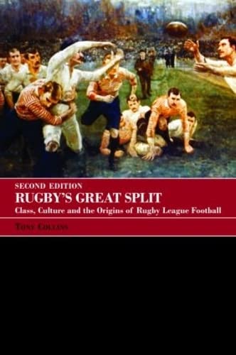 Rugby's Great Split Class, Culture and the Origins of Rugby League Football [Paperback]