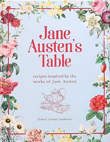 Jane Austen&39s Table Recipes Inspired by the Works of Jane Austen [Hardcover]