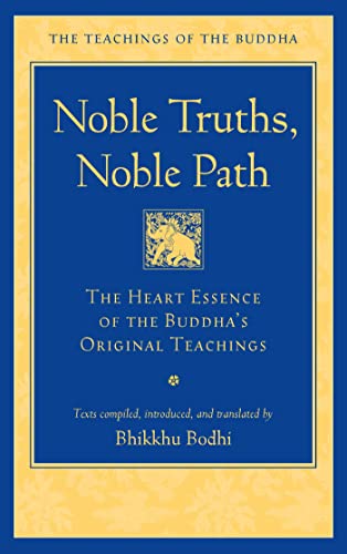 Noble Truths, Noble Path The Heart Essence of the Buddha&39s Original Teachin [Hardcover]