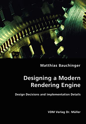Designing a Modern Rendering Engine - Design Decisions and Implementation Detail [Unknown]