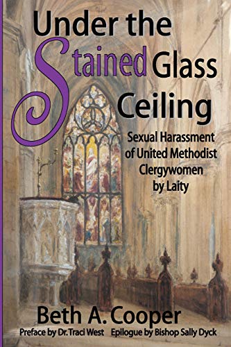 Under The Stained Glass Ceiling Sexual Harassment Of United Methodist Clergywom [Paperback]
