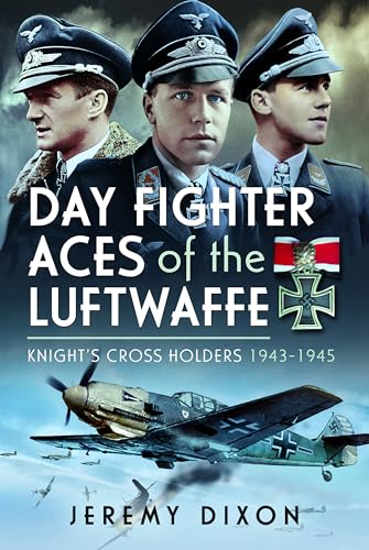 Day Fighter Aces of the Luftwaffe Knight's Cross Holders 1943-1945 [Hardcover]