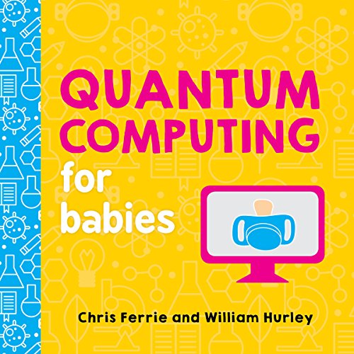 Quantum Computing for Babies [Board book]