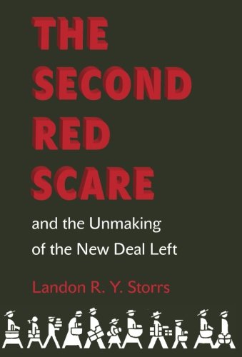 The Second Red Scare and the Unmaking of the New Deal Left [Paperback]