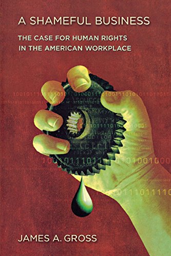 A Shameful Business The Case For Human Rights In The American Workplace [Paperback]