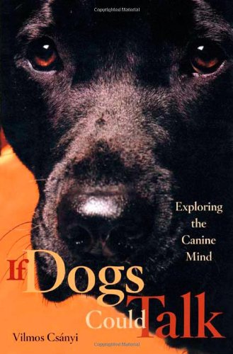 If Dogs Could Talk Exploring the Canine Mind [Paperback]