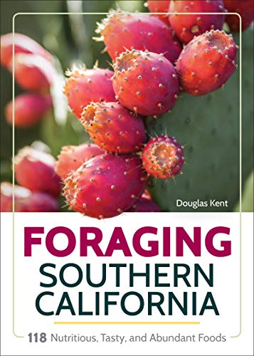 Foraging Southern California 118 Nutritious, Tasty, and Abundant Foods [Paperback]