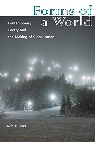 Forms of a World Contemporary Poetry and the Making of Globalization [Hardcover]