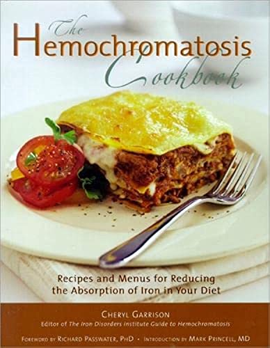 Hemochromatosis Cookbook Recipes and Meals for Reducing the Absorption of Iron  [Paperback]