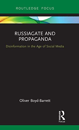 RussiaGate and Propaganda Disinformation in the Age of Social Media [Hardcover]
