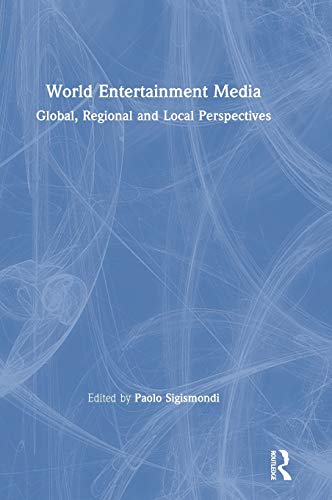 World Entertainment Media Global, Regional and Local Perspectives [Hardcover]