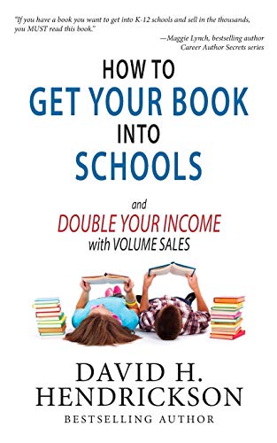 How to Get Your Book into Schools and Double Your Income with Volume Sales [Paperback]