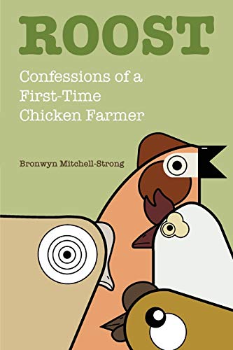 Roost  Confessions of a First-Time Chicken Farmer [Paperback]