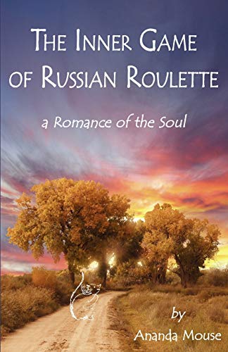 The Inner Game Of Russian Roulette A Romance Of The Soul [Paperback]