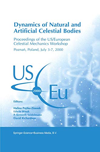 Dynamics of Natural and Artificial Celestial Bodies Proceedings of the US/Europ [Paperback]