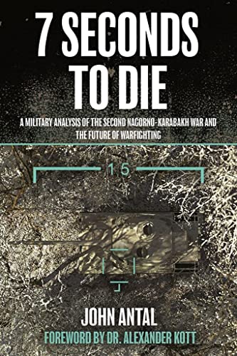 7 Seconds to Die A Military Analysis of the Second Nagorno-Karabakh War and the [Paperback]
