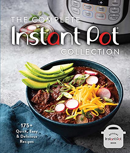 The Complete Instant Pot Collection 175+ Quick, Easy &amp Delicious Recipes (F [Hardcover]