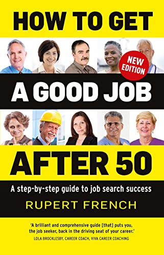How to Get a Good Job After 50 A step-by-step guide to job search success [Paperback]
