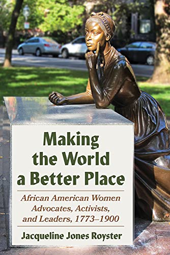 Making the World a Better Place African American Women Advocates, Activists, an [Paperback]