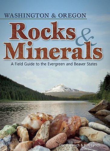 Rocks & Minerals of Washington and Oregon A Field Guide to the Evergreen an [Paperback]