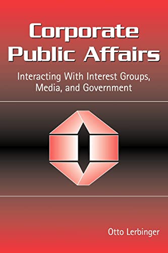 Corporate Public Affairs Interacting With Interest Groups, Media, and Governmen [Paperback]