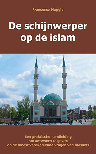 De Schijnwerper Op De Islam Een Praktische Handleiding Om Antwoord Te Geven Op  [Paperback]