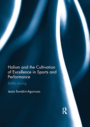 Holism and the Cultivation of Excellence in Sports and Performance Skillful Str [Paperback]