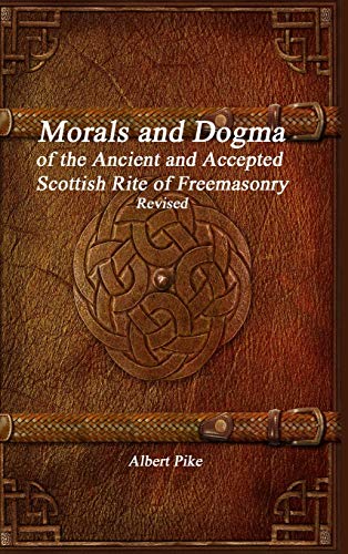 Morals and Dogma of the Ancient and Accepted Scottish Rite of Freemasonry Revise [Hardcover]