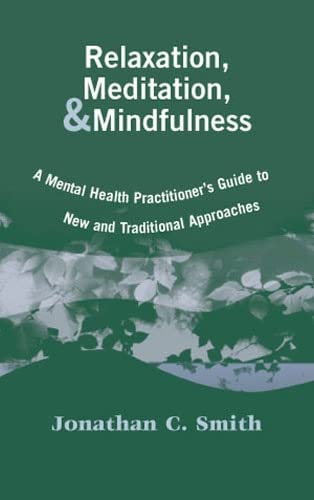 Relaxation, Meditation, & Mindfulness A Mental Health Practitioner's Guide  [Hardcover]