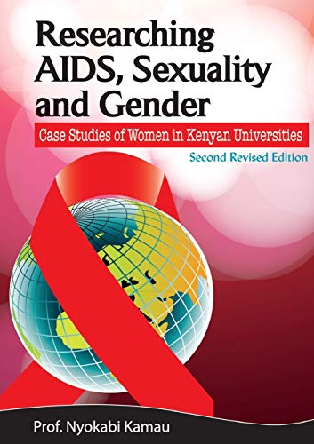 Researching Aids, Sexuality And Gender. Case Studies Of Women In Kenyan Universi [Paperback]