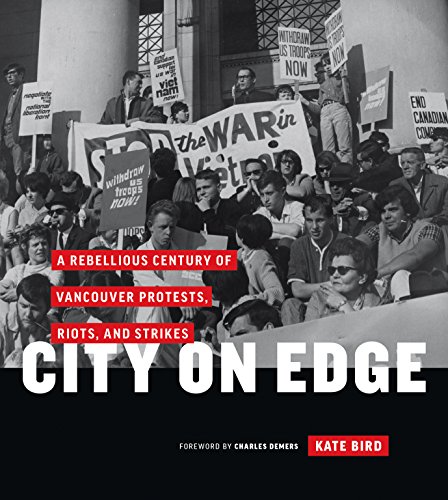 City On Edge A Rebellious Century Of Vancouver Protests, Riots, And Strikes [Hardcover]