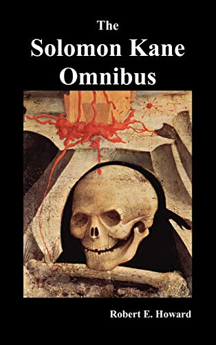 The Solomon Kane Omnibus Skulls In The Stars, The Footfalls Within, The Moon Of [Hardcover]