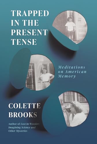 Trapped In the Present Tense Meditations on American Memory [Hardcover]