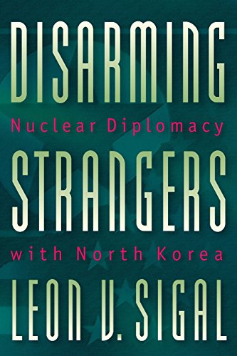 Disarming Strangers Nuclear Diplomacy with North Korea [Paperback]