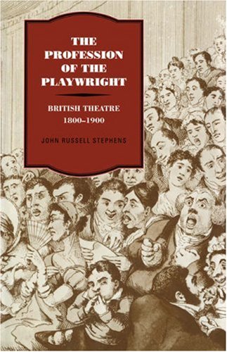 The Profession of the Playwright British Theatre, 18001900 [Paperback]