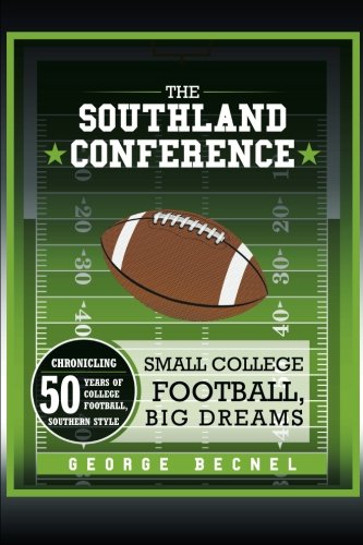 The Southland Conference Small College Football, Big Dreams [Paperback]