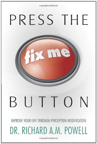 Press The Fix Me Button Improve Your Life Through Perception Modification [Paperback]