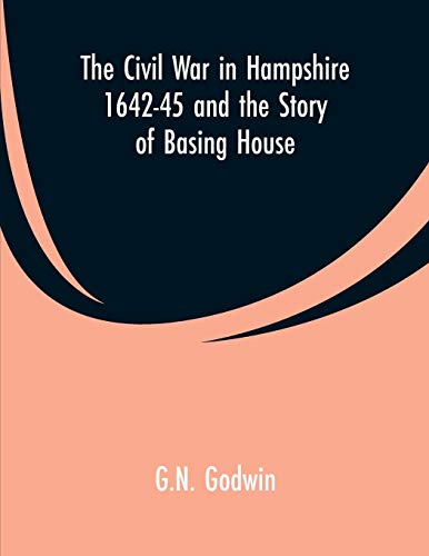 Civil War in Hampshire 1642-45 and the Story of Basing House [Paperback]