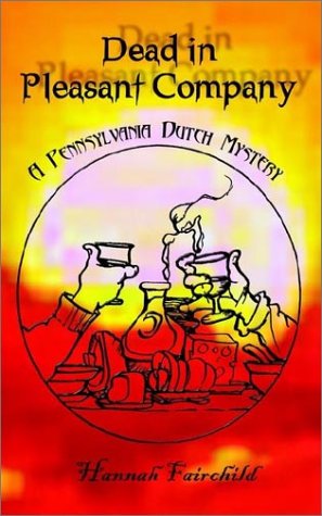 Dead in Pleasant Company  A Pennsylvania Dutch Mystery [Paperback]