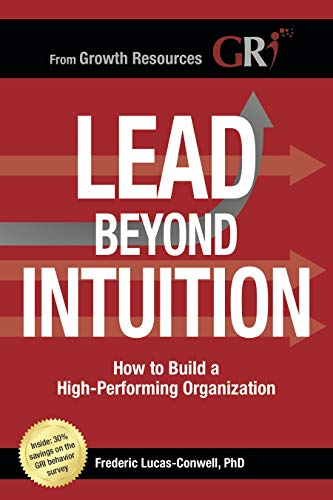 Lead Beyond Intuition  How to Build a High Performing Organization [Hardcover]