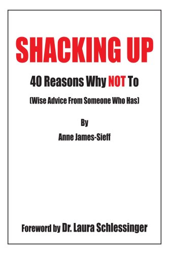 Shacking Up  40 Reasons Why Not to (Wise Advice from Someone Who Has) [Paperback]
