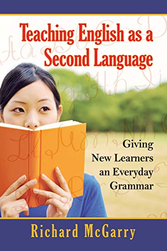Teaching English As A Second Language Giving New Learners An Everyday Grammar [Paperback]