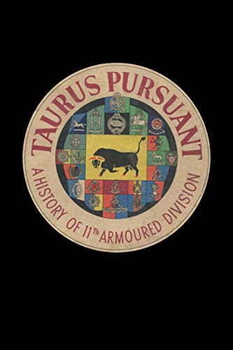 Taurus Pursuant A History Of 11th Armoured Division [Paperback]