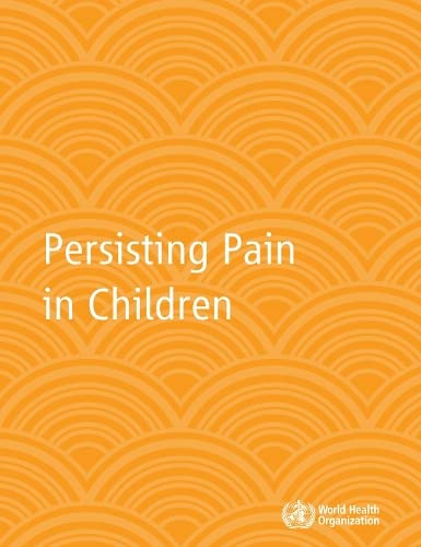 Persisting Pain in Children Package WHO Guidelines on Pharmacological Treatment [Paperback]