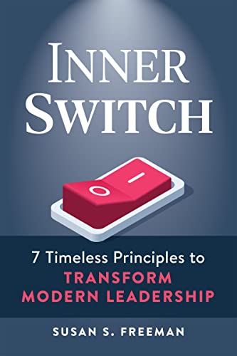Inner Switch 7 Timeless Principles to Transform Modern Leadership [Paperback]