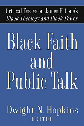Black Faith And Public Talk Critical Essays On James H. Cone's Black Theology A [Paperback]