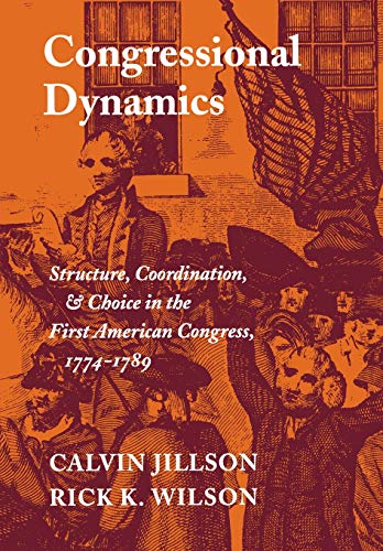 Congressional Dynamics Structure, Coordination, and Choice in the First America [Hardcover]