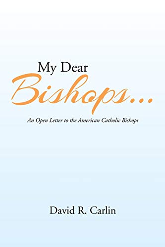 My Dear Bishops . . . An Open Letter To The American Catholic Bishops Or The Hu [Paperback]