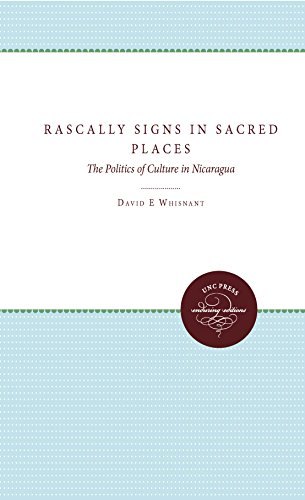 Rascally Signs In Sacred Places The Politics Of Culture In Nicaragua (h. Eugene [Paperback]
