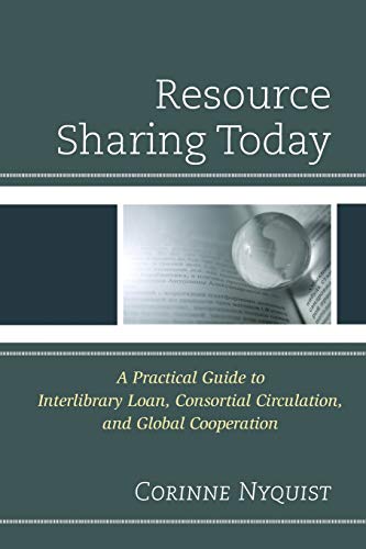 Resource Sharing Today A Practical Guide to Interlibrary Loan, Consortial Circu [Paperback]